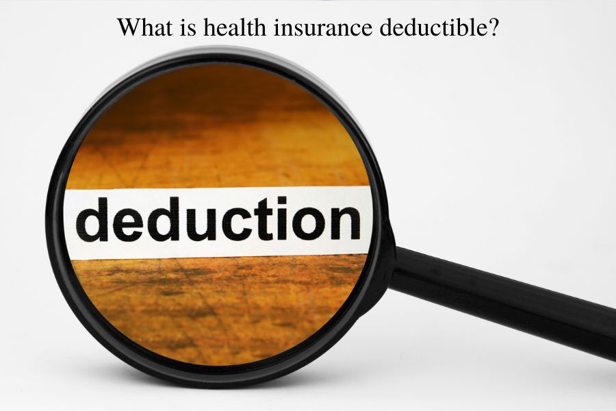 What is health insurance deductible?