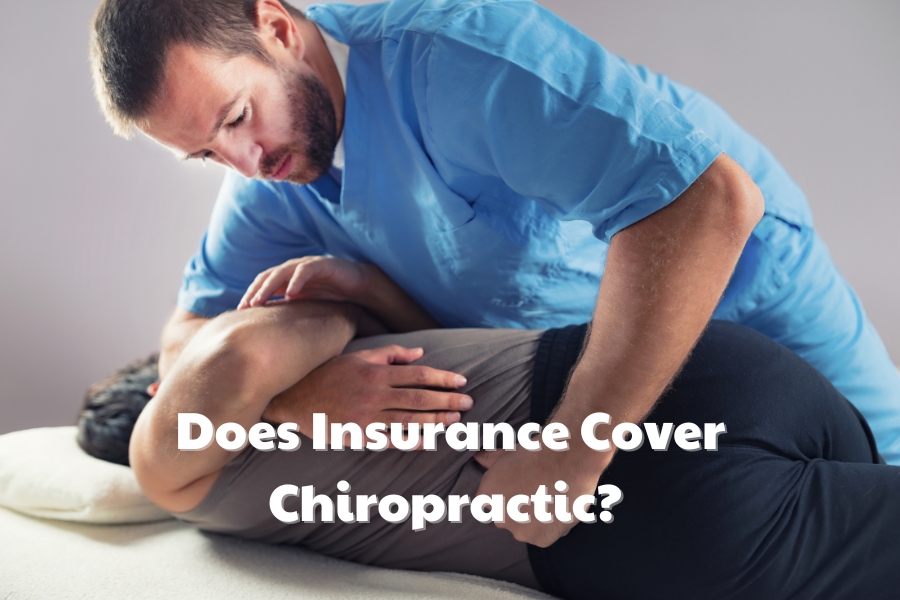 Does Insurance Cover Chiropractic? Understanding Care Costs