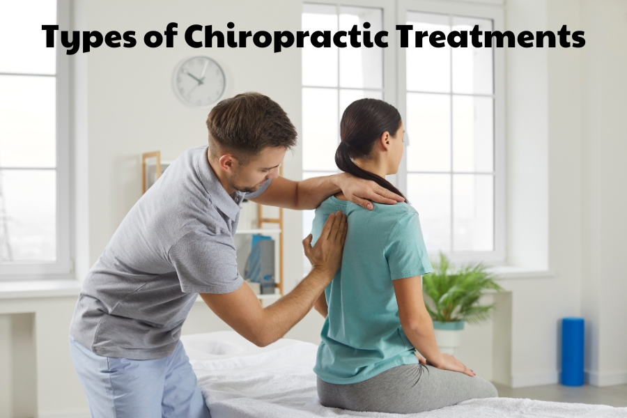 Types of Chiropractic Treatments: 7 Benefits You Need to Know