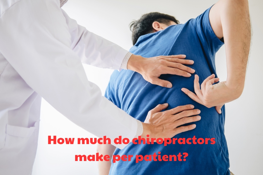 How much do chiropractors make per patient?